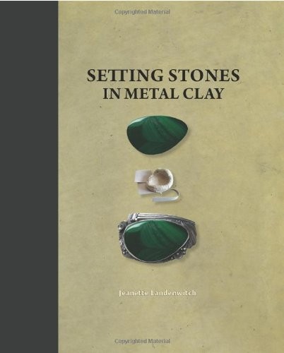 SETTING STONES IN METAL CLAY By Jeanette Landenwitch & Tim Mccreight *Excellent*