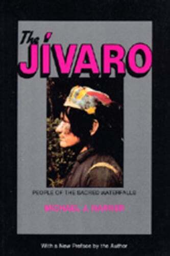 The Jivaro: People of the Sacred Waterfalls by President Harner, Michael J: Used