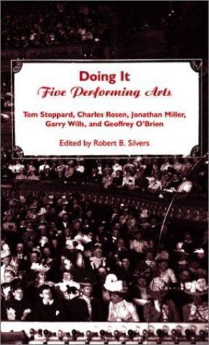 Doing It: Five Performing Arts Tom Stoppard~Charles Rosen~Jonathan Miller~Garry