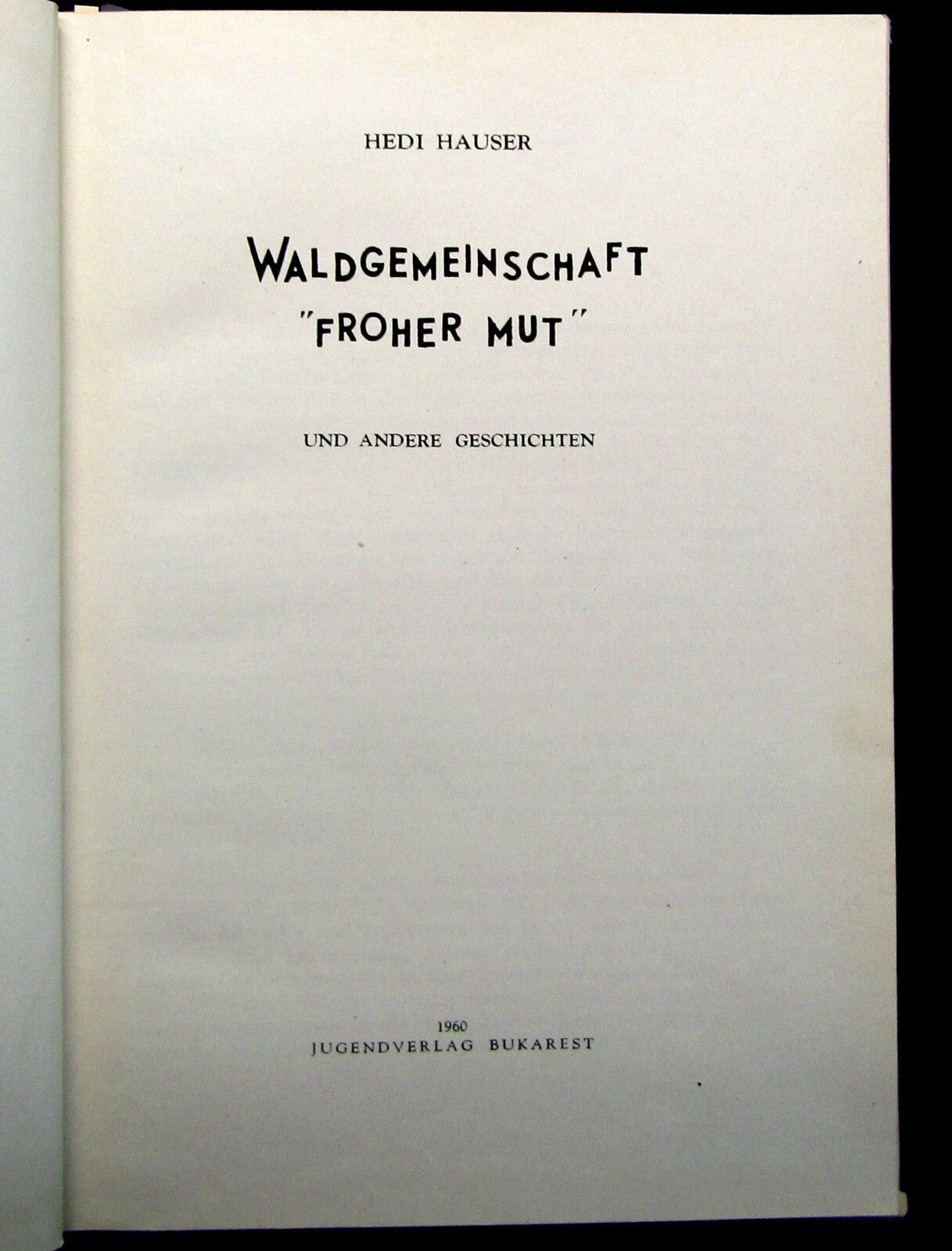 Hauser Waldgemeinschaft “Froher Mut” und andere Geschichten 1960 Belletristik