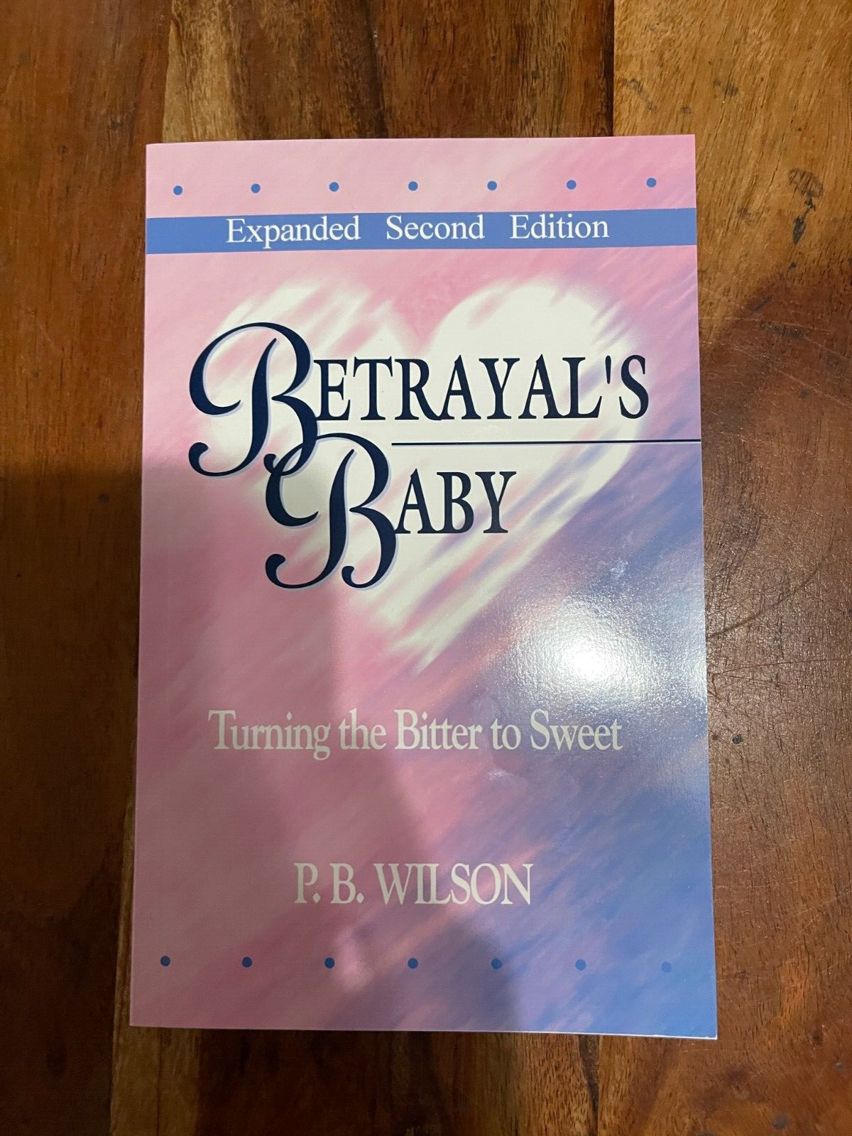 BETRAYALS BABY: By P. B. Wilson Expanded Second Edition New
