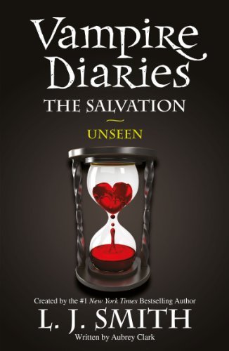 The Salvation: Unseen (Vampire Diaries) By L. J. Smith