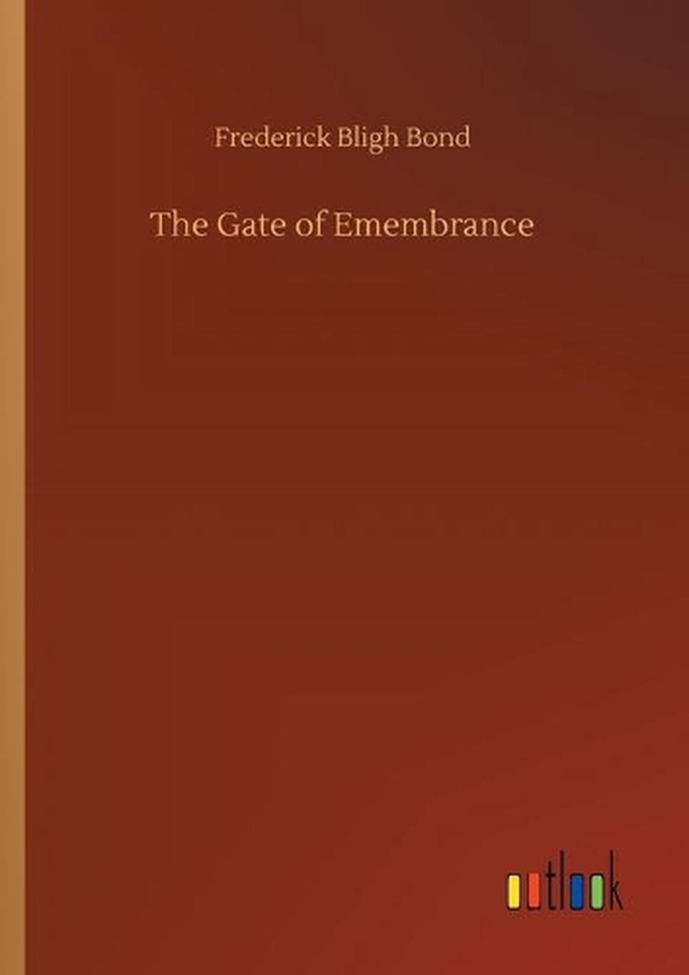 The Gate of Emembrance by Frederick Bligh Bond (English) Paperback Book
