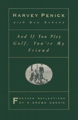 And if You Play Golf, You’re My Friend: Further Reflections of a Grown – GOOD