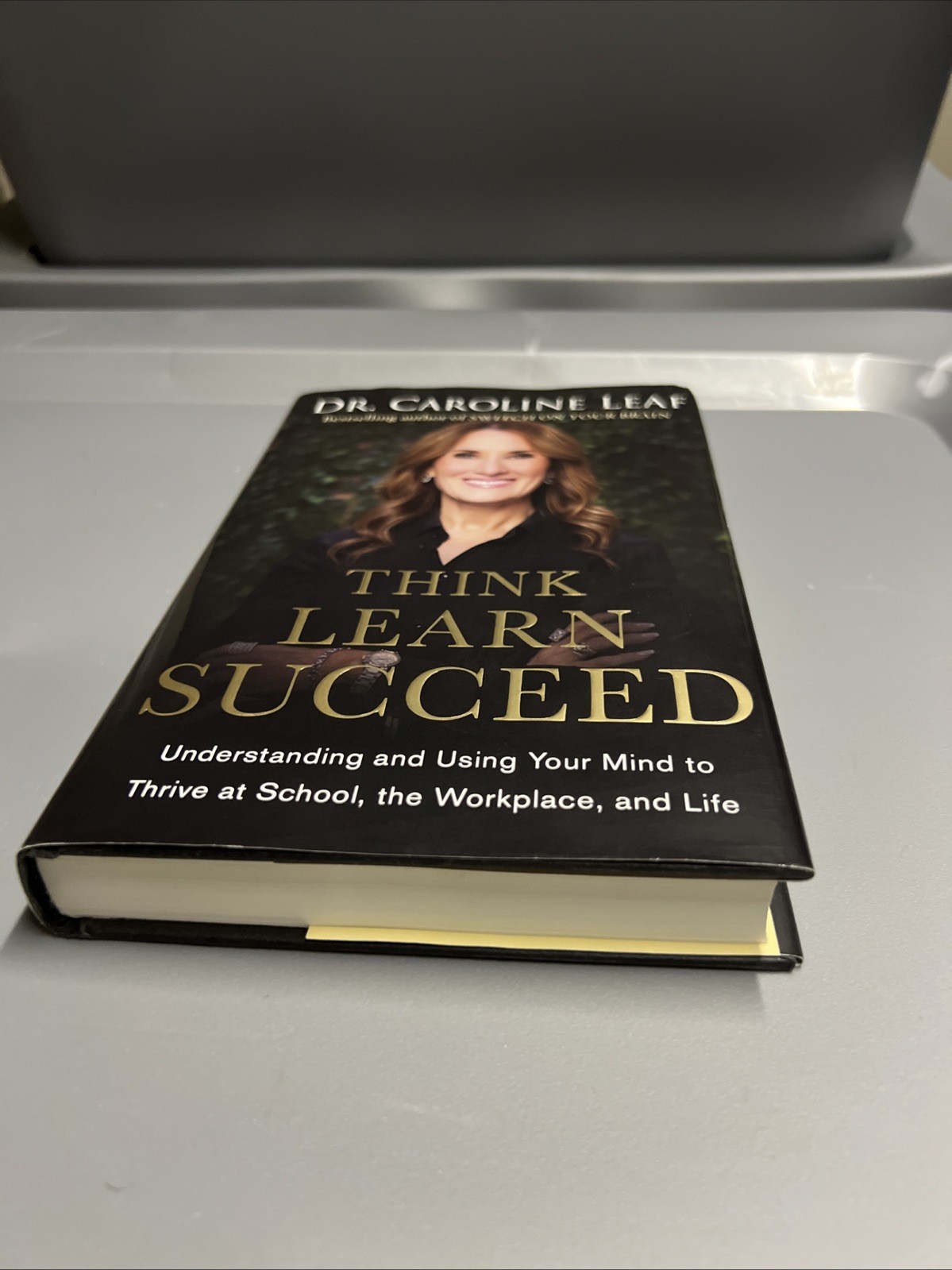 Think Learn Succeed The Art of Using Your Brain Caroline Leaf Hardback Like New