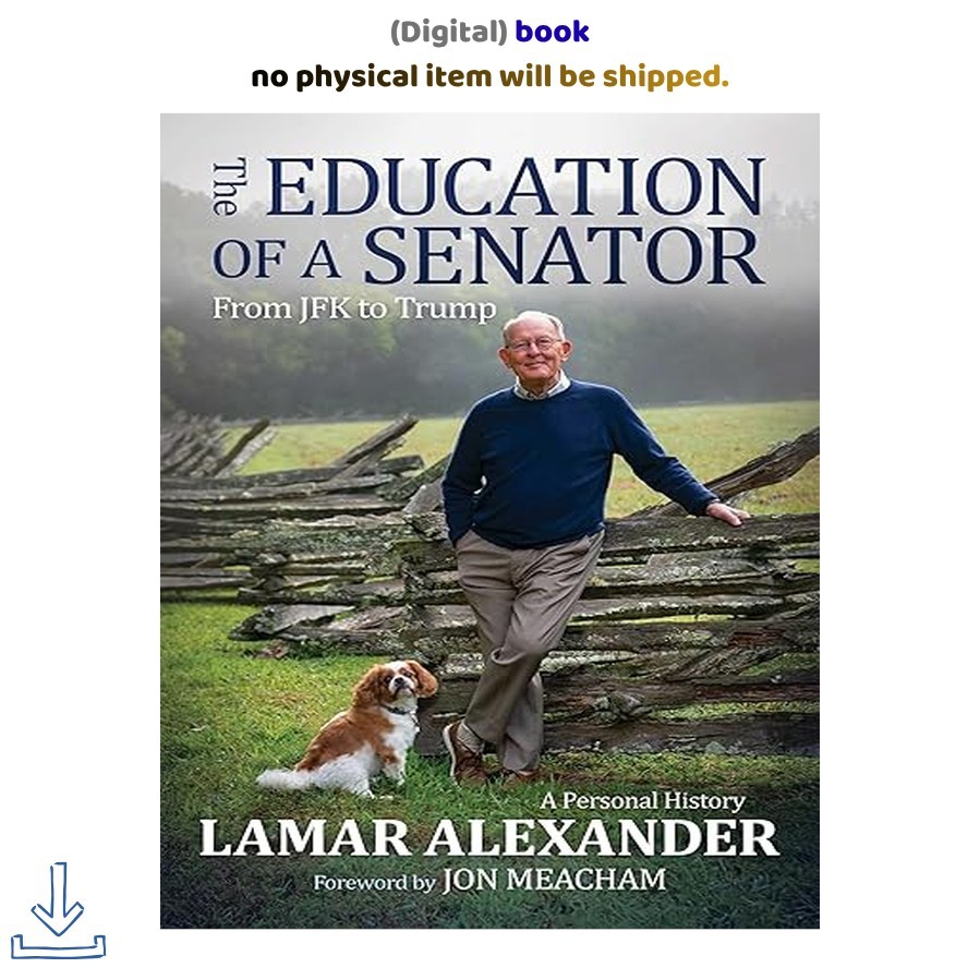 The Education of a Senator: From JFK to Trump, Lamar Alexander 2026