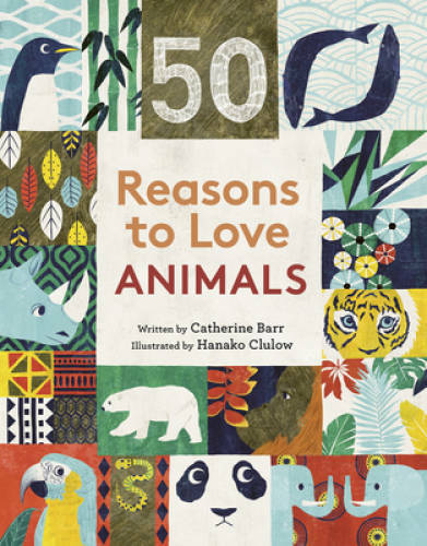 50 Reasons to Love Animals – Hardcover By Barr, Catherine – GOOD