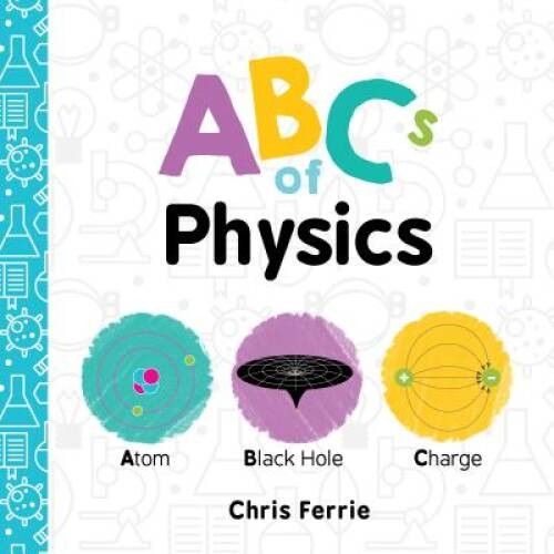 ABCs of Physics (Baby University) – Board book By Ferrie, Chris – GOOD