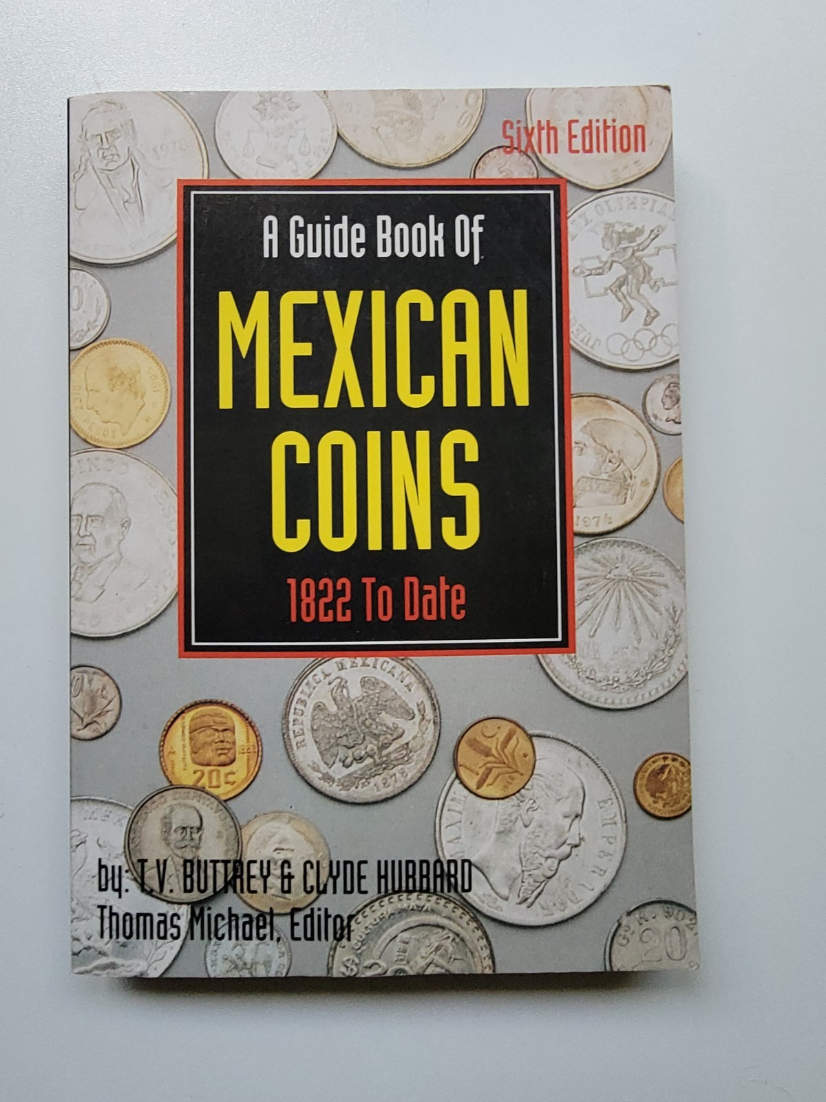 A Guide Book of Mexican Coins: 1822 To Date Sixth Edition By Clyde Hubbard