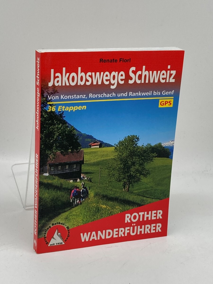 Jakobswege Schweiz Von Konstanz, Rorschach Und Rankweil Bis Genf. 36 Etappen.