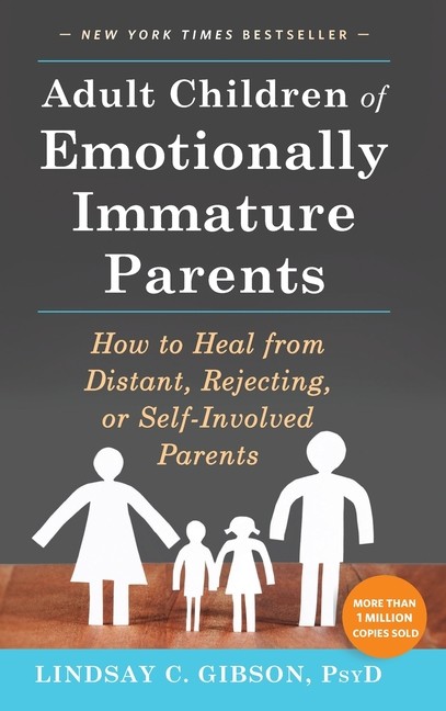 Adult Children Of Emotionally Immature Parents: How To Heal …