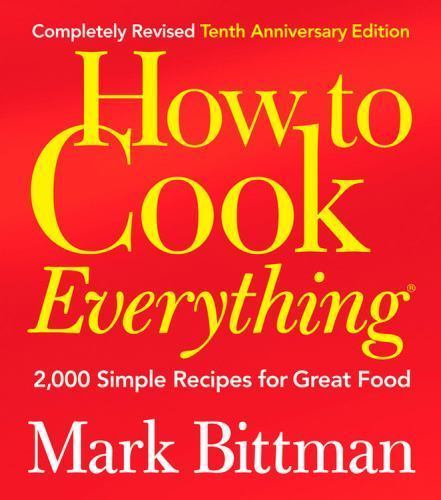 How to Cook Everything (Completely Revised 10th Anniversary Edition): 2,000…