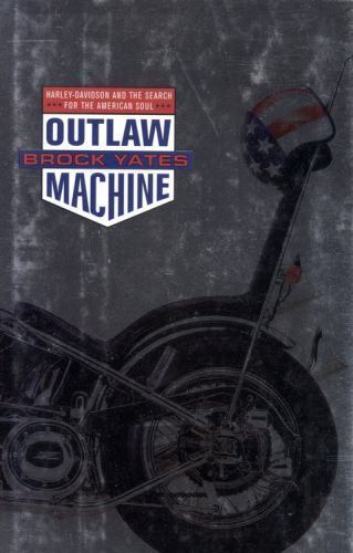 Outlaw Machine: Harley Davidson and the Sear- hardcover, Brock Yates, 0316967181