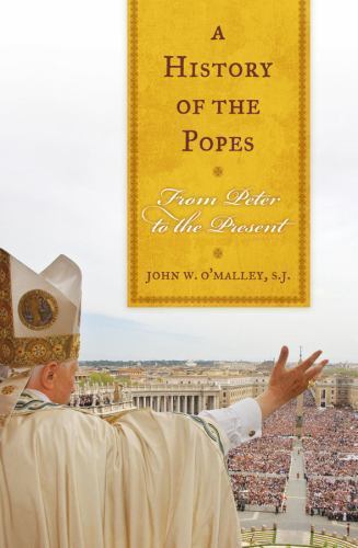 A History of the Popes: From Peter to the Present O’Malley, John W. hardcover C