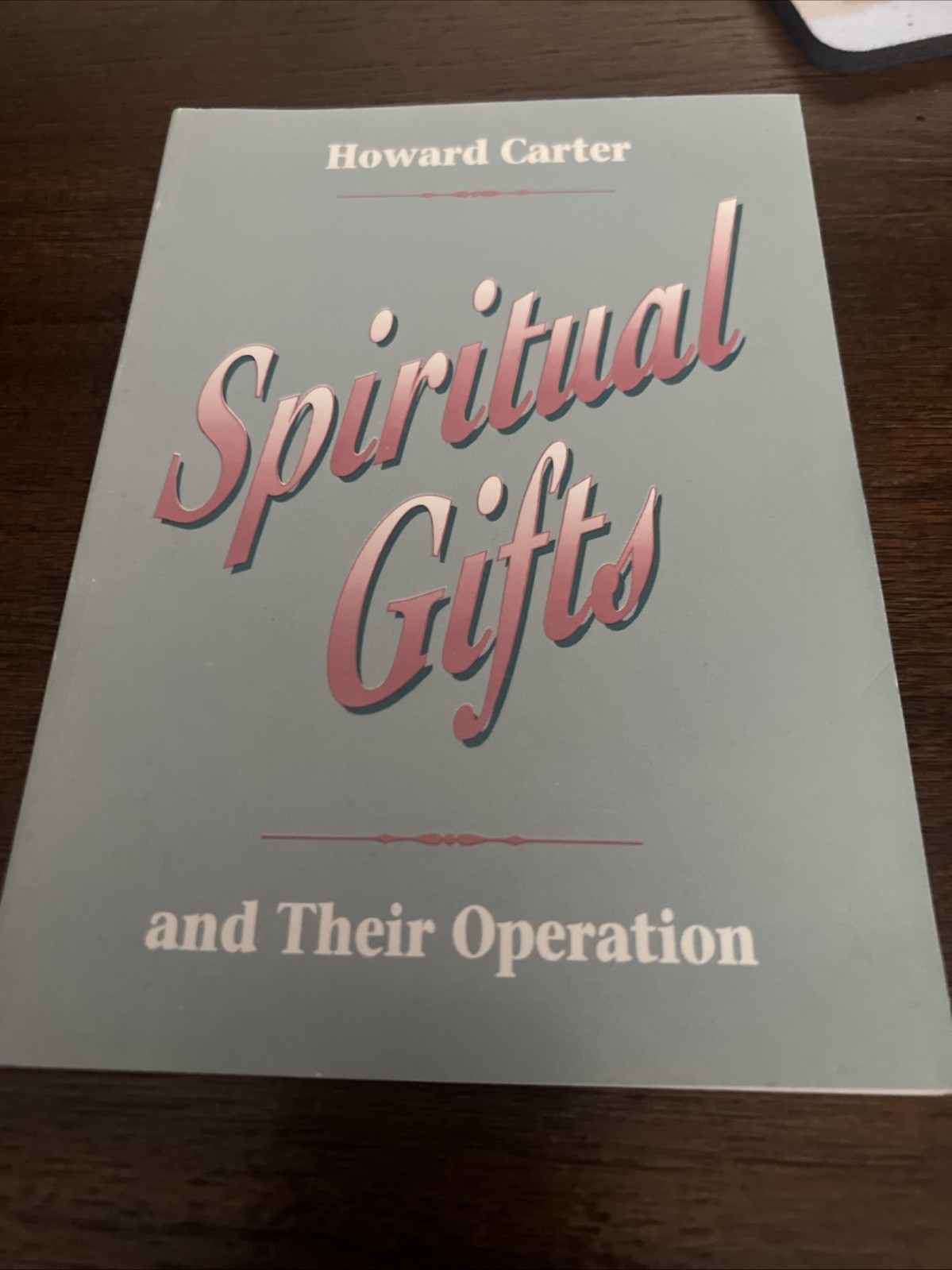Spiritual Gifts and Their Operation by Howard Carter
