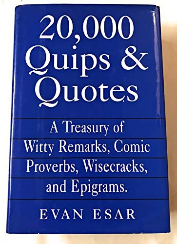 20,000 Quips & quotes: A Traesury of Witty Remarks, Comic Prove… by Esar, Evan