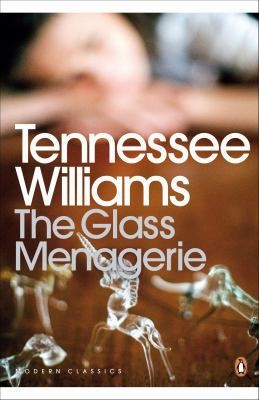 The Glass Menagerie (Modern Classics (Penguin)) by Tennessee Williams