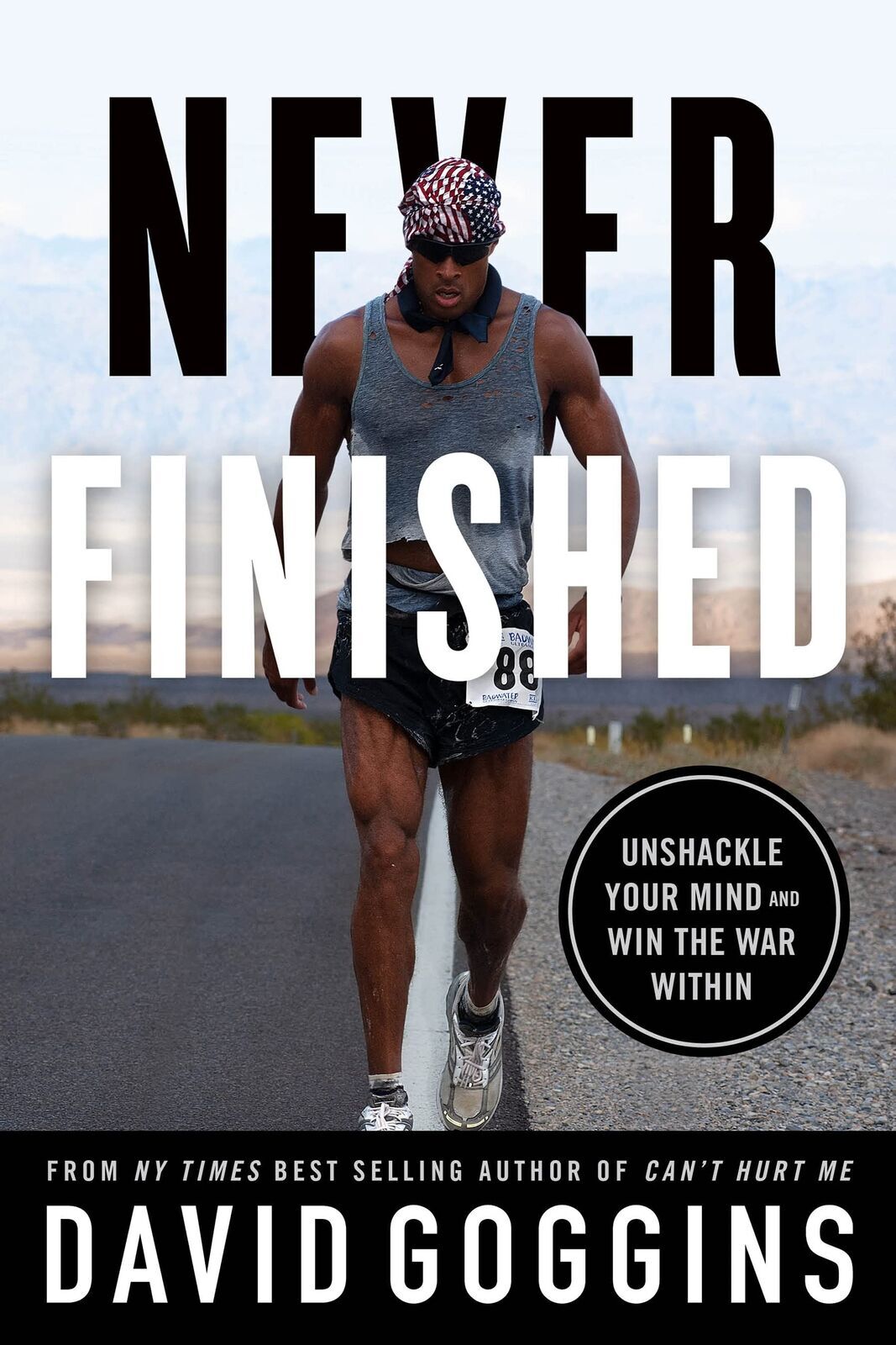 Never Finished: Unshackle Your Mind and Win the War Within, David Goggins,