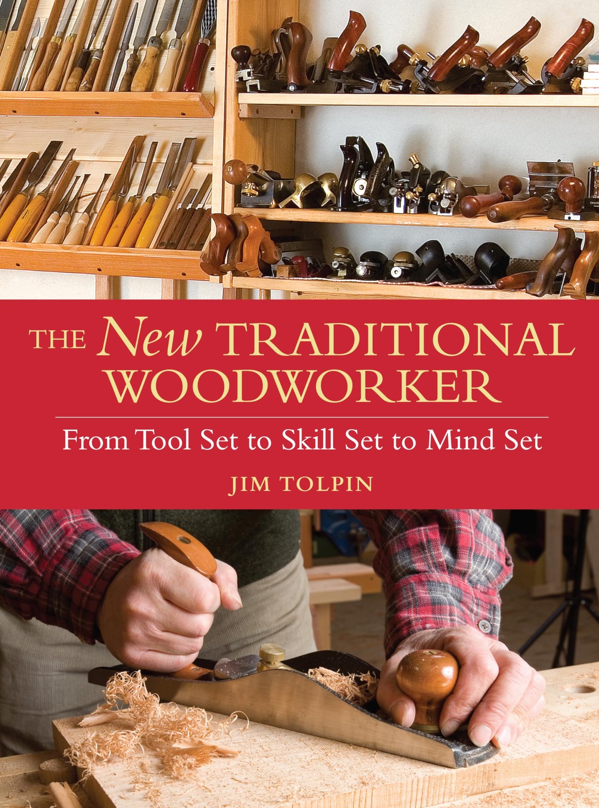 The New Traditional Woodworker: From Tool Set to Skill Set to Mind Set (Popu…