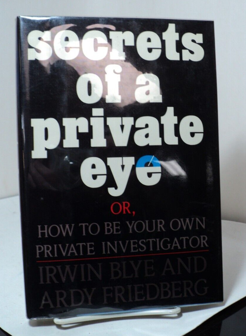Secrets of a Private Eye by Irwin Blye & Ardy Friedberg – 1987 – First edition