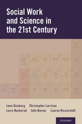 Social Work and Science in the 21st Century – Ginsberg, Leon H.,Larrison, Christ