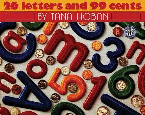26 Letters and 99 Cents (Mulberry Books) – Paperback By Hoban, Tana – GOOD