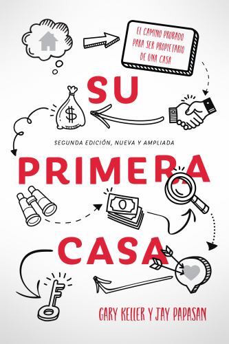 Su primera casa/ Your First Home : El camino probado para ser propietario de …