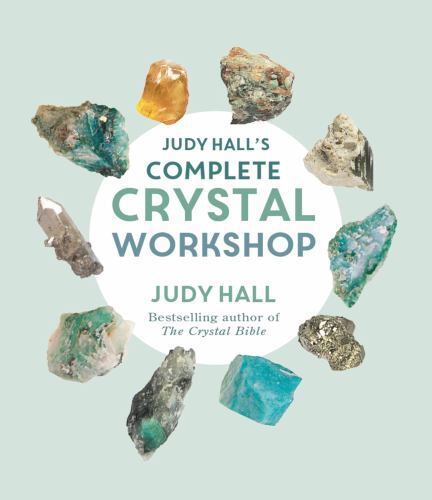 Judy Hall’s Complete Crystal Workshop by