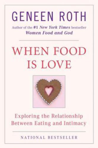 When Food Is Love: Exploring the Relation- 9780452268180, paperback, Geneen Roth