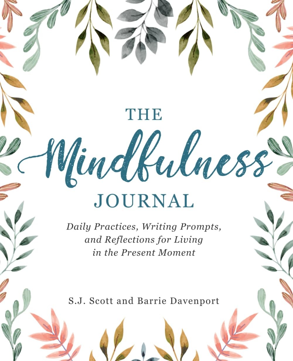 The Mindfulness Journal: Daily Practices, Writing Prompts, and Reflections f…