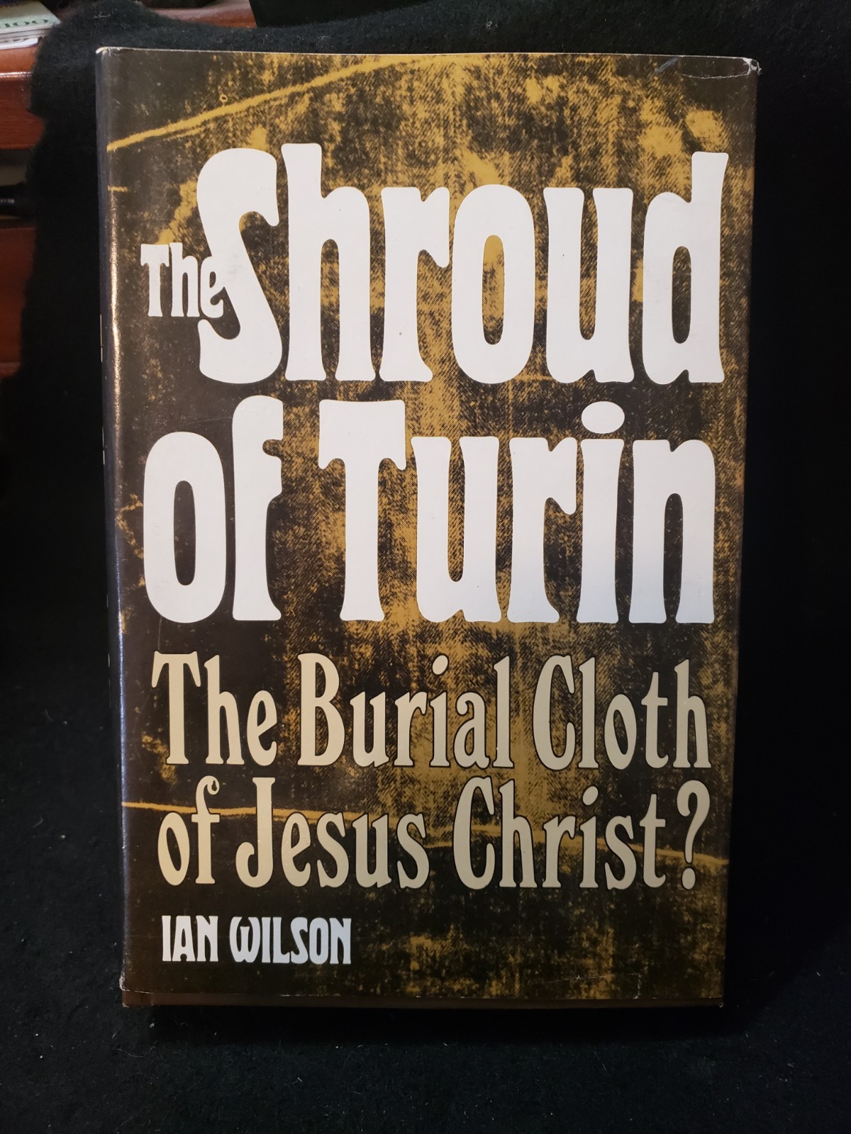 The Shroud of Turin: The Burial Cloth of Jesus Christ? – Ian Wilson, 1978 HC