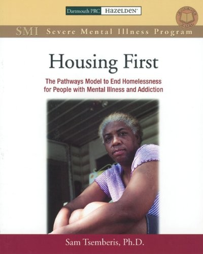 Housing First Manual: The Pathways Model to End Homelessness for People with…