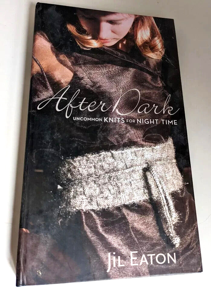 After Dark – Uncommon Knits for Night time Hardcover, Spiral Bound – Jil Eaton