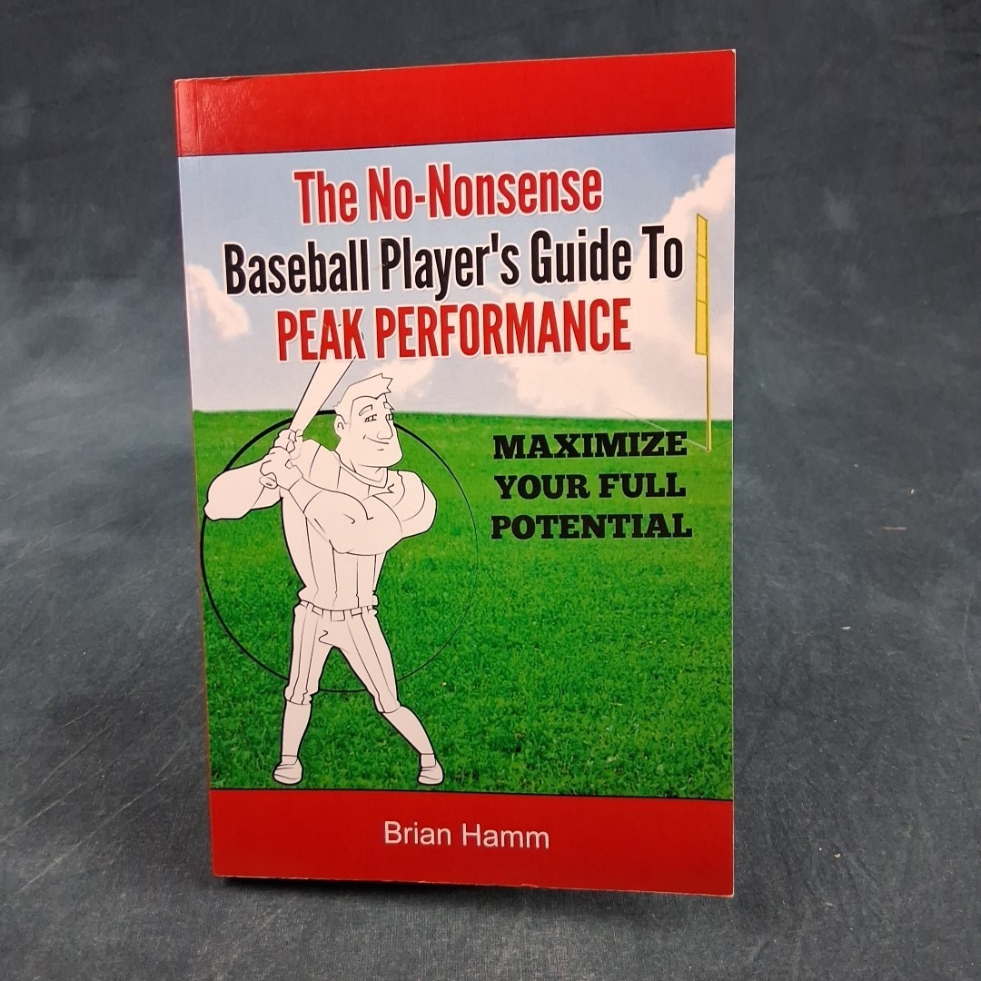 No-Nonsense Baseball Player’s Guide to Peak Performance | Brian Hamm PB