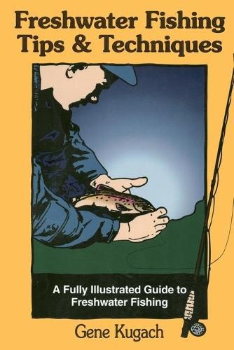 Gene Kugach Freshwater Fishing Tips and Techniques (Paperback) (UK IMPORT)