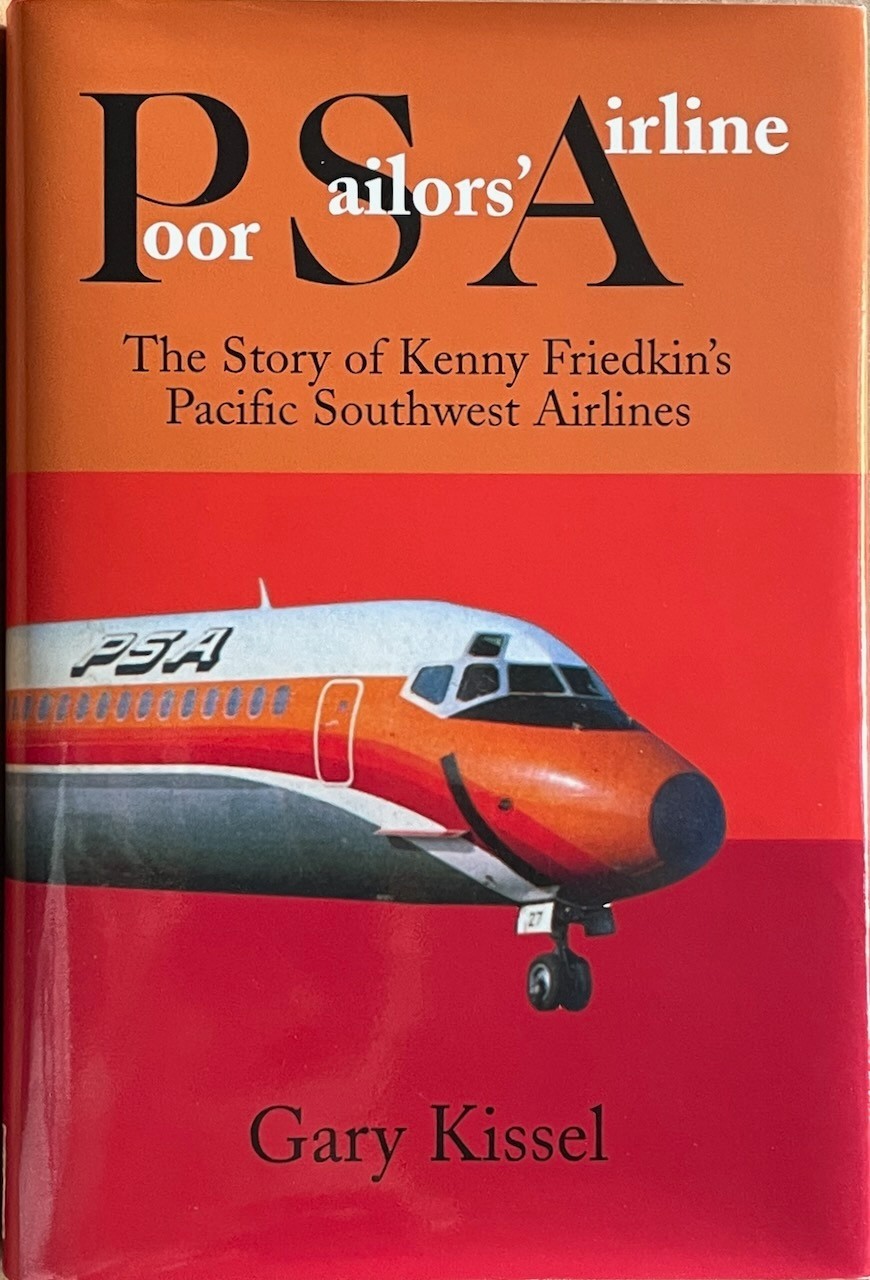 Poor Sailors’ Airline : The Story of Kenny Friedkin’s Pacific Southwest Airlines