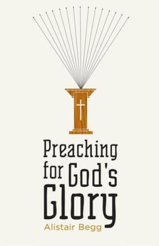 Preaching for God’s Glory (Redesign) (Today’s Issues) – Paperback – GOOD