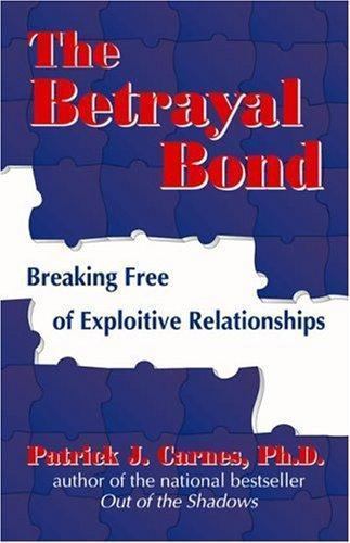 The Betrayal Bond by Carnes Ph. D., Patrick