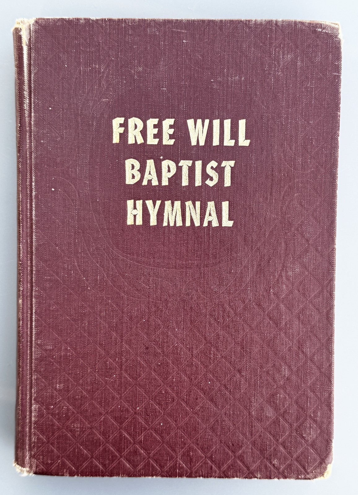 1958 Free Will Baptist Hymnal Hymns & Gospel Songs for Every Phase of Worship HB