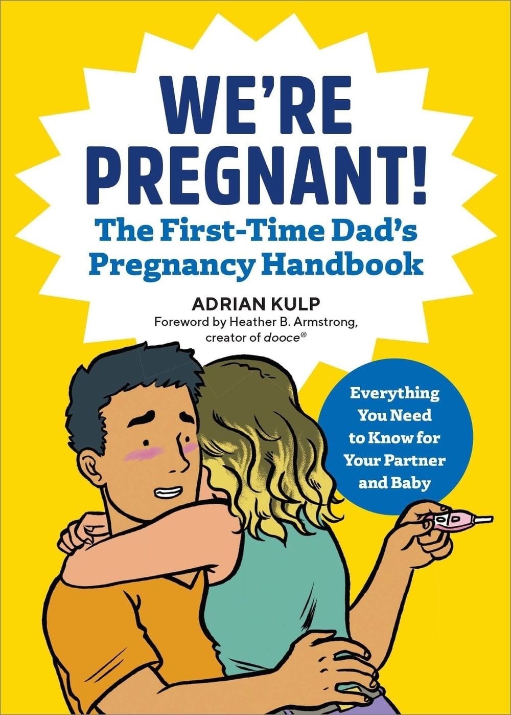 We’re Pregnant! The First Time Dad’s Pregnancy Handbook: The Go-To Pregnancy Boo