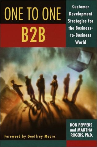 The One to One B2B: Customer Relationship Management Strategies for the Real…