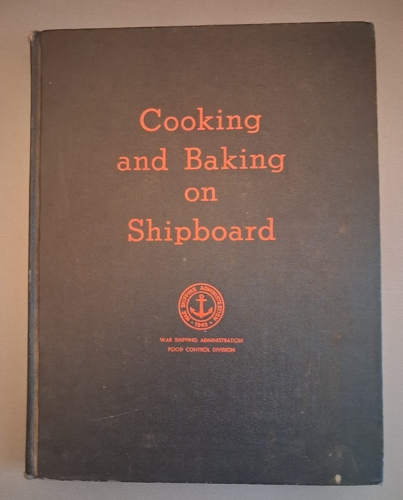 Cooking And Baking On Shipboard 1945 WW2 War Shipping Administration Cookbook