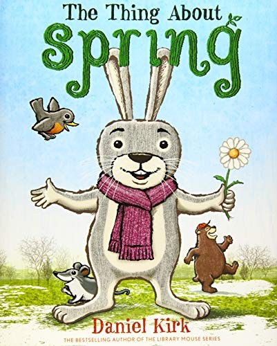 The Thing About Spring: by Daniel Kirk, Kirk, Daniel