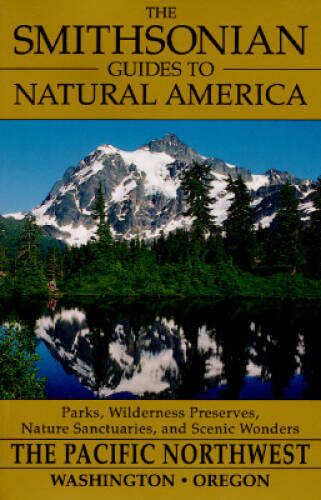 The Smithsonian Guides to Natural America: Pacific Northwest: Washington, – GOOD