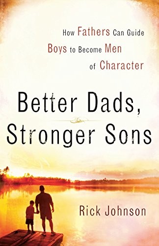 Better Dads, Stronger Sons: How Fathers Can Guide Boys to Become Me – ACCEPTABLE