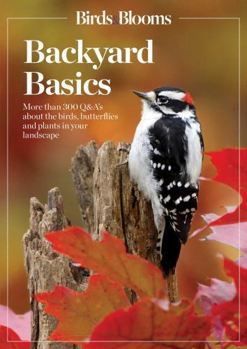 Birds and Blooms Backyard Basics: More Than 300 Q&as about Birds, Butterflies…