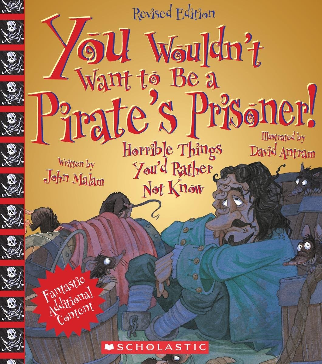 You Wouldn’t Want to Be a Pirate’s Prisoner! (Revised Edition) (You Wouldn’t…