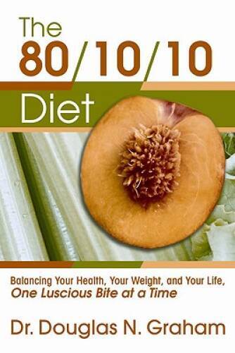 The 80/10/10 Diet – Paperback By Douglas N. Graham – GOOD