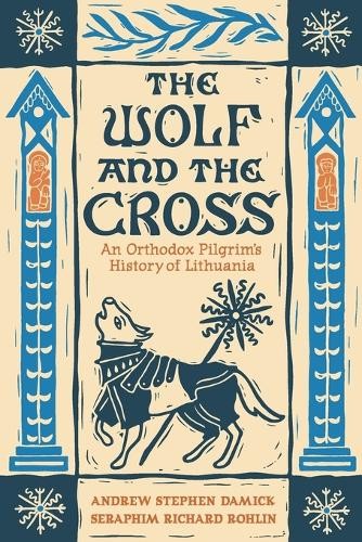 Andrew Stephen Damick Seraphim Richard Rohlin The Wolf and the Cross (Paperback)