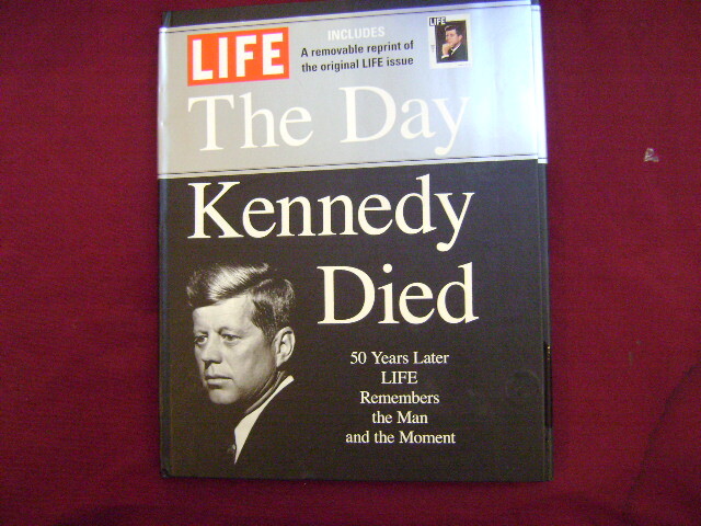 Sullivan, Robert (ed). LIFE. The Day Kennedy Died. 50 Years Later. Life Remember